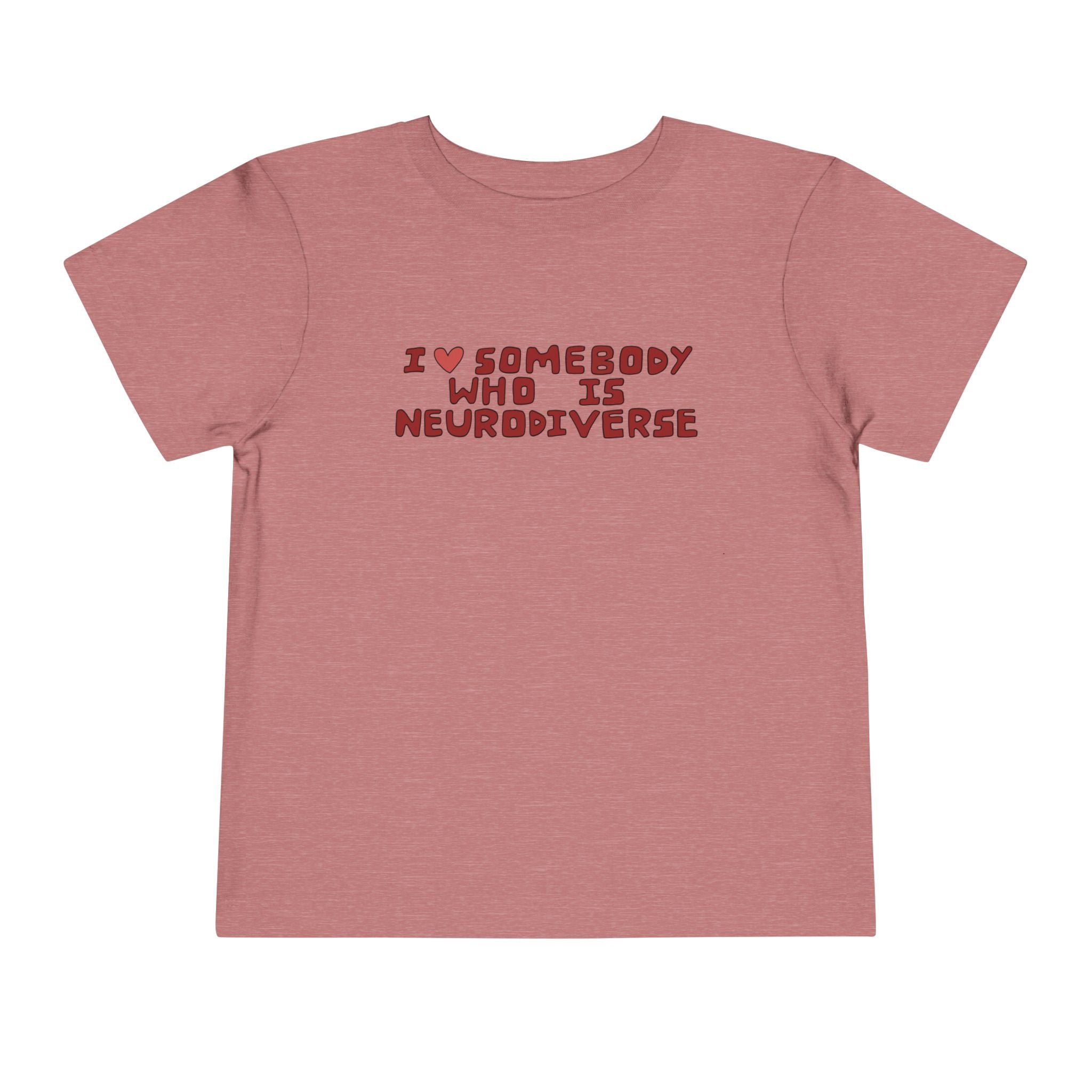 Toddler Tee - "I Heart Somebody Who Is Neurodiverse" Pride Shirt