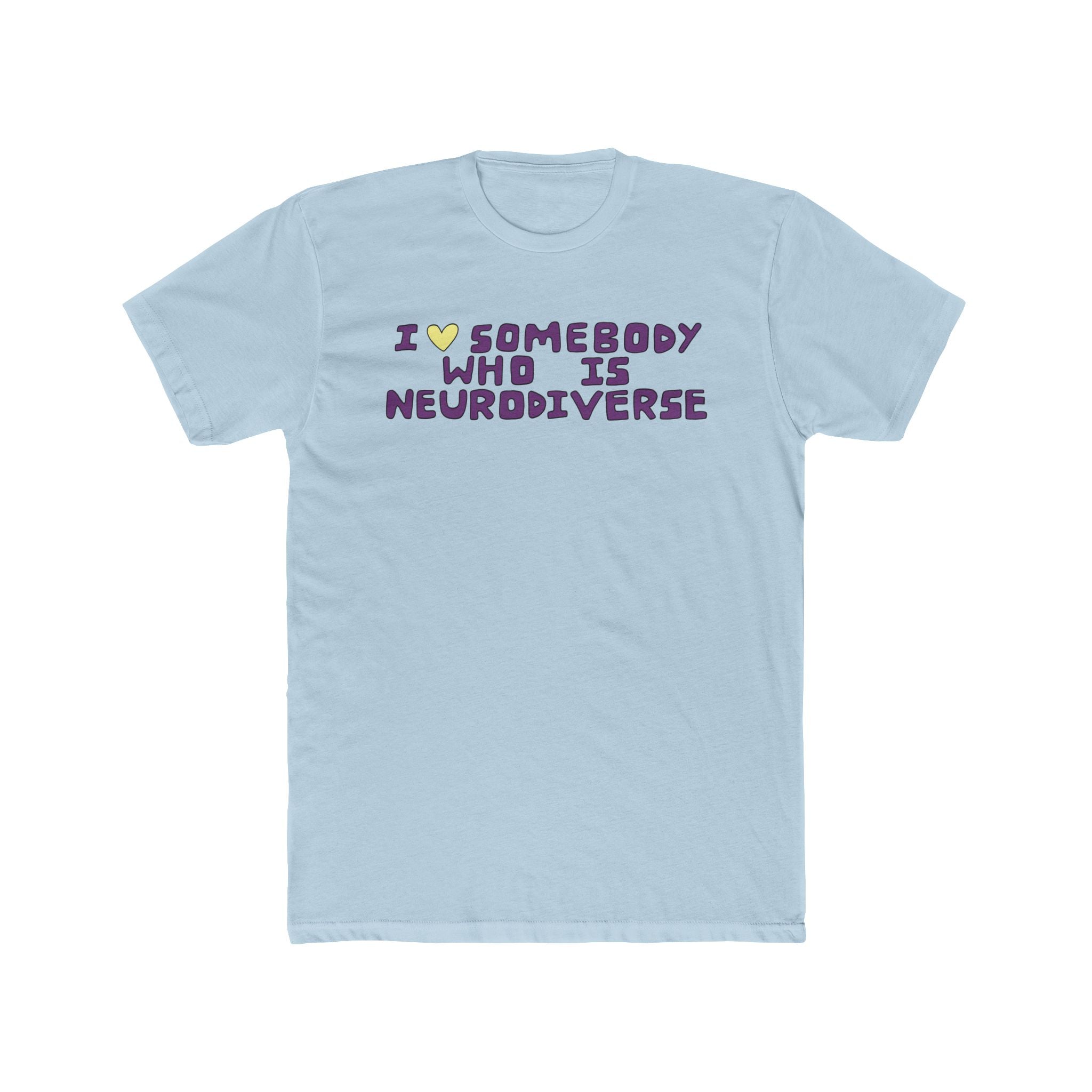 I Heart Somebody Who Is Neurodiverse T-Shirt