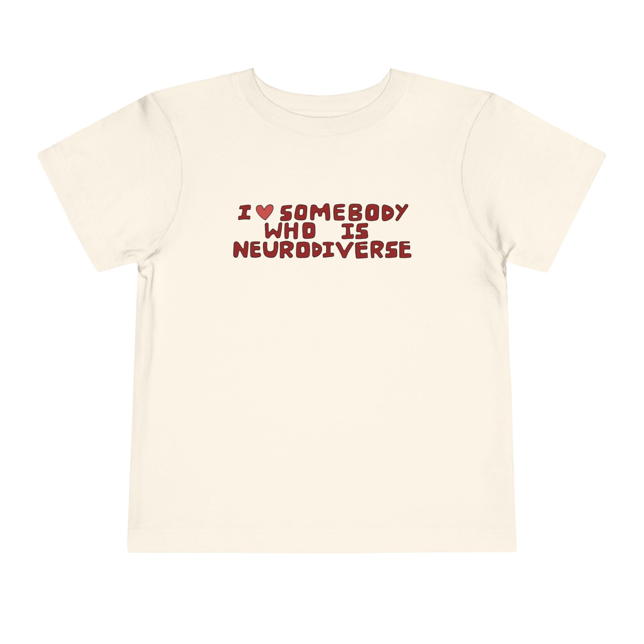 Toddler Tee - "I Heart Somebody Who Is Neurodiverse" Pride Shirt