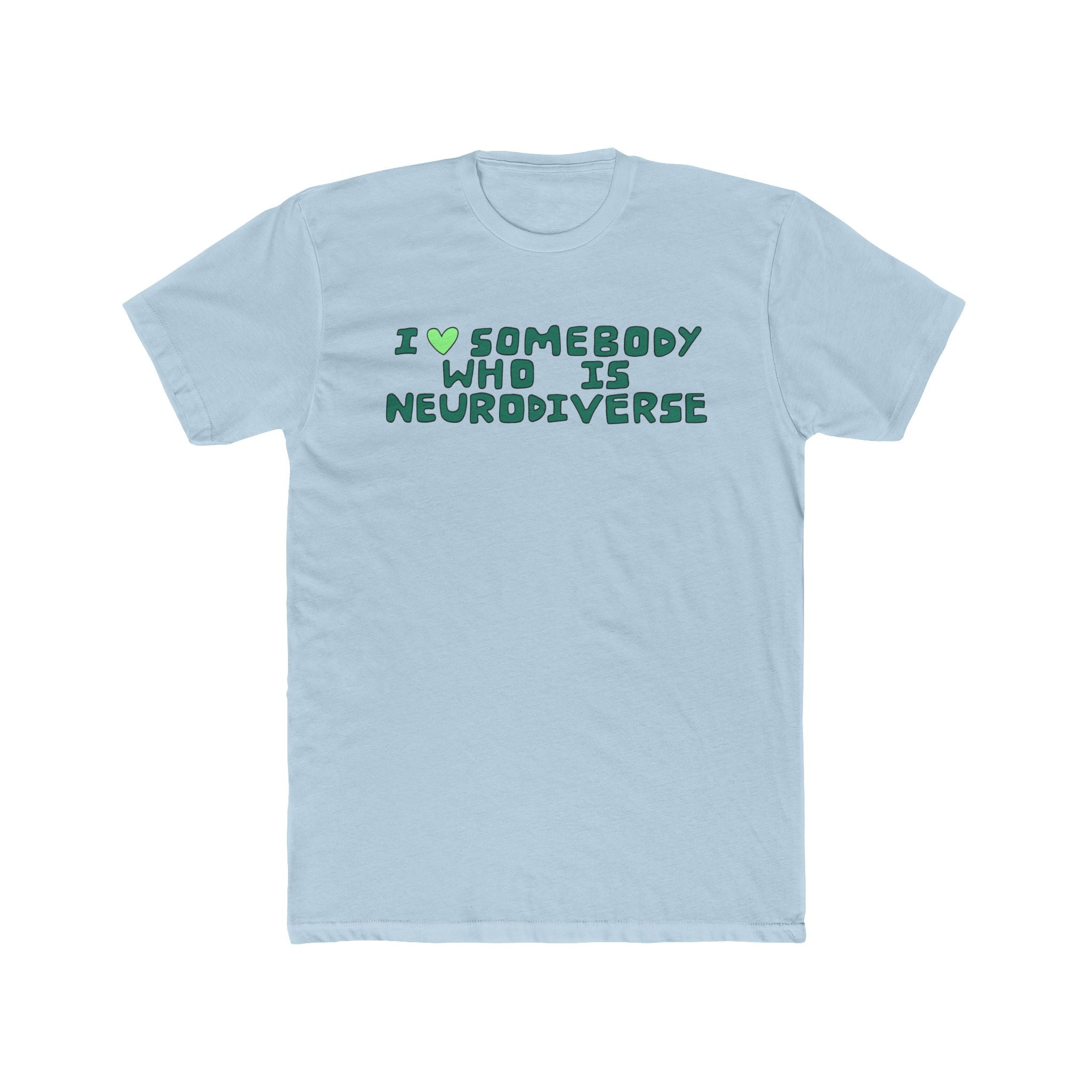 I Heart Somebody Who Is Neurodiverse T‑Shirt