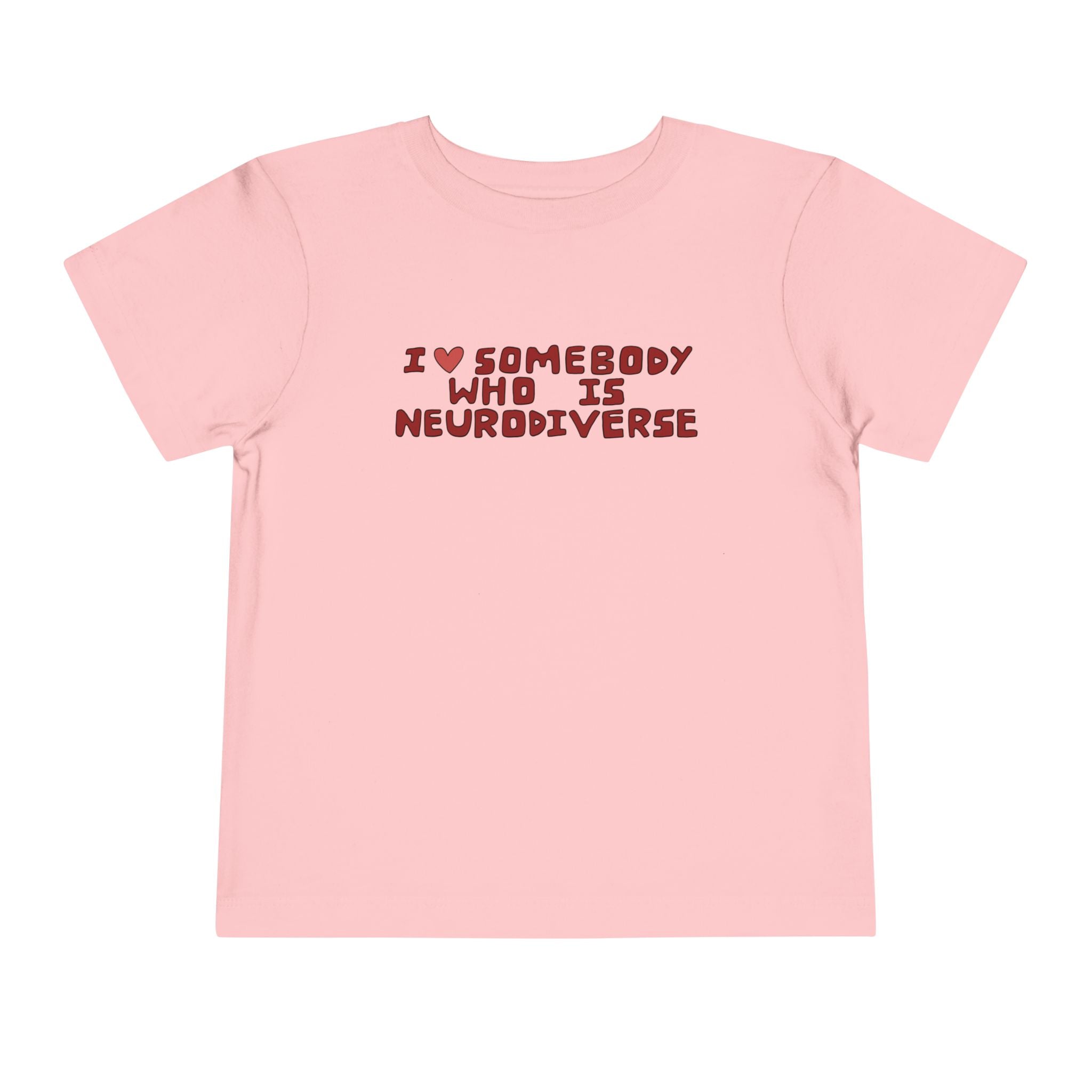 Toddler Tee - "I Heart Somebody Who Is Neurodiverse" Pride Shirt